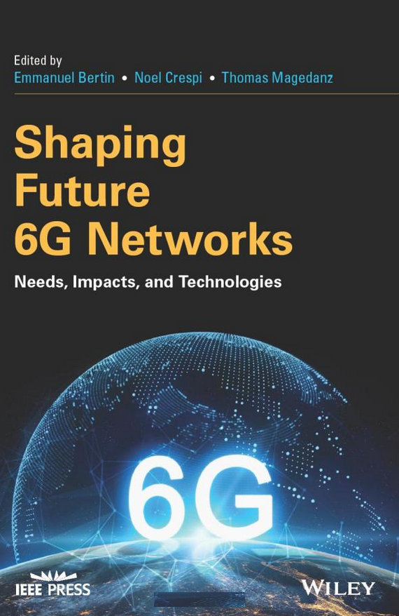 Shaping Future 6G Networks Needs, Impacts And Technologies (IEEE Press ...